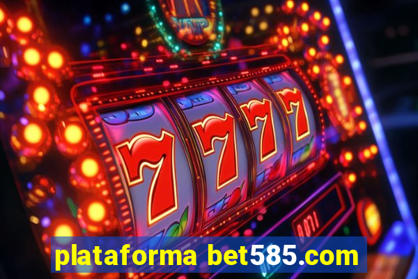 plataforma bet585.com